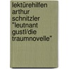 Lektürehilfen Arthur Schnitzler "Leutnant Gustl/Die Traumnovelle" door Onbekend