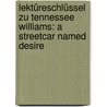 Lektüreschlüssel zu Tennessee Williams: A Streetcar Named Desire door Tennessee Williams