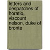 Letters And Despatches Of Horatio, Viscount Nelson, Duke Of Bronte door Viscount Horatio Nelson Nelson
