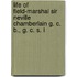 Life Of Field-Marshal Sir Neville Chamberlain G. C. B., G. C. S. I