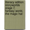 Literacy Edition Storyworlds Stage 7, Fantasy World, The Magic Hat by Unknown