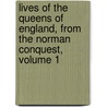 Lives Of The Queens Of England, From The Norman Conquest, Volume 1 door Agnes Strickland