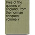 Lives Of The Queens Of England, From The Norman Conquest, Volume 7