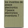 Los inventos de Peace Electronics 7/Peace Electronics Inventions 7 door Tatsuki Nohda