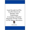 Louis Kossuth and the Lost Revolutions in Hungary and Transylvania door Onbekend