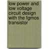Low Power And Low Voltage Circuit Design With The Fgmos Transistor door Esther Rodriguez-Villegas