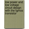 Low Power And Low Voltage Circuit Design With The Fgmos Transistor by Esther Rodriguez-Villegas