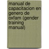 Manual De Capacitacion En Genero De Oxfam (Gender Training Manual) door Suzanne Williams