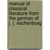 Manual Of Classical Literature From The German Of J. J. Eschenburg