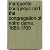 Marguerite Bourgeoys and the Congregation of Notre Dame, 1665-1700 door Patricia Simpson