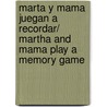 Marta y mama juegan a recordar/ Martha and Mama Play a Memory Game by Carmen Martin Anguita