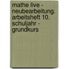 Mathe Live - Neubearbeitung. Arbeitsheft 10. Schuljahr - Grundkurs door Onbekend