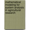 Mathematical Modeling for System Analysis in Agricultural Research door Karel Vohnout