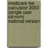 Medicare Fee Calculator 2003 (single User Cd-rom) National Version