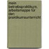 Mein Betriebspraktikum. Arbeitsmappe für den Praktikumsunterricht