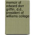 Memoir Of Edward Dorr Griffin, D.D., President Of Williams College