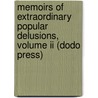 Memoirs Of Extraordinary Popular Delusions, Volume Ii (Dodo Press) door Charles Mackie
