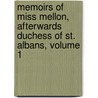 Memoirs Of Miss Mellon, Afterwards Duchess Of St. Albans, Volume 1 door Mrs Cornwell Barron Wilson