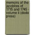 Memoirs Of The Jacobites Of 1715 And 1745 - Volume Ii (Dodo Press)