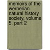 Memoirs Of The Wernerian Natural History Society, Volume 5, Part 2 by Unknown