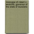 Message Of Robert C. Wickliffe, Governor Of The State Of Louisiana