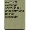 Microsoft Exchange Server 2003 - Administrator's Pocket Consultant door W. Stanak