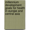 Millennium Development Goals For Health In Europe And Central Asia door Martin McKee