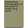 Minstrel-Love; From The Germ. Of The Author Of Undine, By G. Soane by Friedrich Heinrich Motte-Fouque