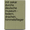 Mit Oskar durchs Deutsche Museum - Federn, Drachen, Himmelsflieger by Gaby Rebling
