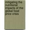 Mitigating The Nutritional Impacts Of The Global Food Price Crisis door Katherine Mcclure