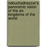 Nebuchadnezzar's Panoramic Vision Of The Six Kingdoms Of The World door S.D. Baldwin