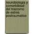 Neurobiologia y Comorbilidad del Trastorno de Estres Postraumatico