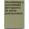Neurobiologia y Comorbilidad del Trastorno de Estres Postraumatico door Enrique I. Kuper