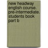 New Headway English Course. Pre-Intermediate. Students Book Part B door Onbekend