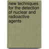 New Techniques For The Detection Of Nuclear And Radioactive Agents door Onbekend