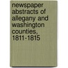 Newspaper Abstracts Of Allegany And Washington Counties, 1811-1815 door F. Edward Wright