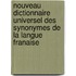 Nouveau Dictionnaire Universel Des Synonymes de La Langue Franaise