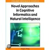 Novel Approaches in Cognitive Informatics and Natural Intelligence door Yingxu Wang