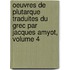 Oeuvres De Plutarque Traduites Du Grec Par Jacques Amyot, Volume 4