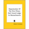Organization Of The First Prince Hall Grand Lodge In Massachusetts by William H. Grimshaw