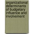 Organizational Determinants Of Budgetary Influence And Involvement