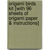 Origami Birds Kit [With 96 Sheets of Origami Paper & Instructions] door Michael LaFosse