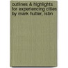 Outlines & Highlights For Experiencing Cities By Mark Hutter, Isbn by Cram101 Textbook Reviews