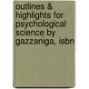 Outlines & Highlights For Psychological Science By Gazzaniga, Isbn door Cram101 Textbook Reviews
