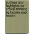 Outlines And Highlights For Critical Thinking By Brooke Noel Moore
