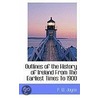 Outlines Of The History Of Ireland From The Earliest Times To 1900 door Patrick Weston Joyce