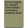 Oxford English for Careers. Intermediate - Commerce. Students Book door Onbekend