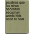 Palabras que los ninos necesitan escuchar/ Words Kids Need to Hear