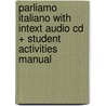 Parliamo Italiano With Intext Audio Cd + Student Activities Manual by Suzanne Branciforte