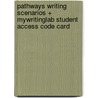 Pathways Writing Scenarios + Mywritinglab Student Access Code Card by Kathleen T. McWhorter